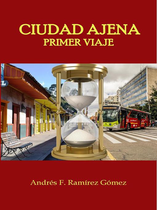 Title details for Primer Viaje: Ciudad Ajena, #1 by Andrés F. Ramírez Gómez - Available